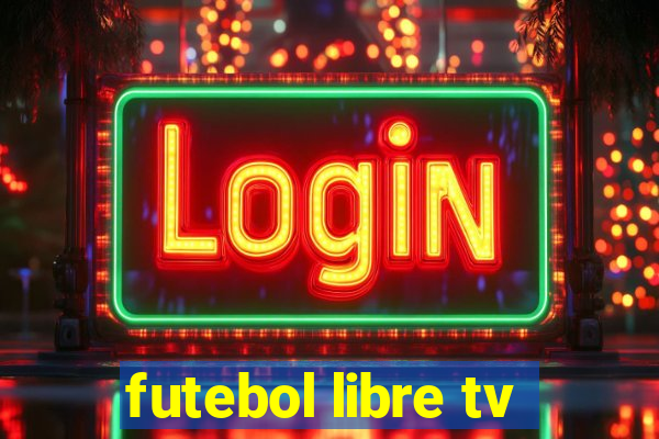 futebol libre tv